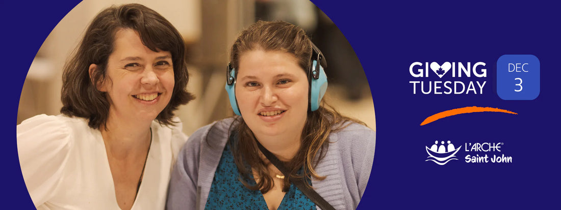 Three tangible ways you can support L'Arche Saint John on GivingTuesday