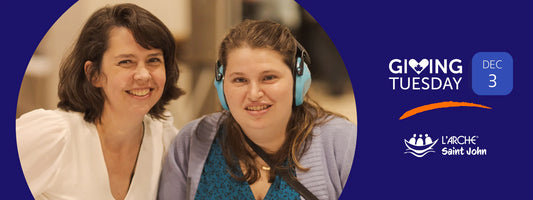 Three tangible ways you can support L'Arche Saint John on GivingTuesday